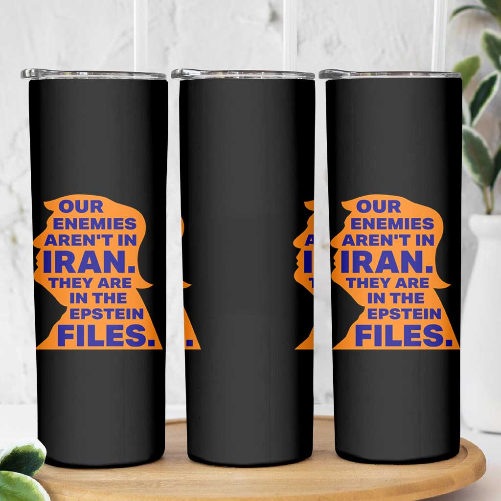 Our Enemies Aren't In Iran Skinny Tumbler Epstein Files Silhouette Political Satire