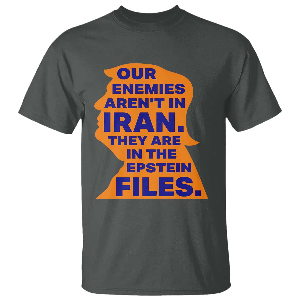 Our Enemies Aren't In Iran T Shirt Epstein Files Silhouette Political Satire