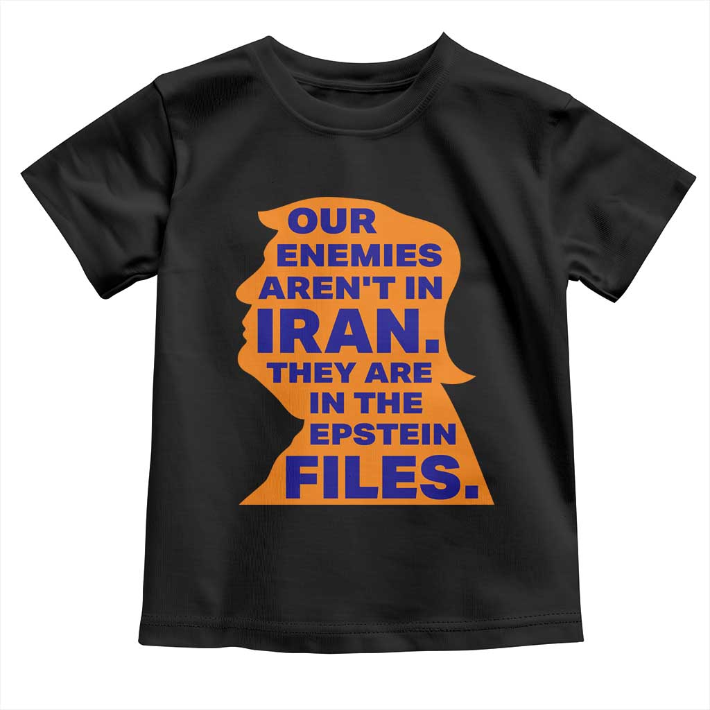 Our Enemies Aren't In Iran Toddler T Shirt Epstein Files Silhouette Political Satire