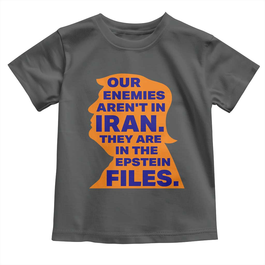 Our Enemies Aren't In Iran Toddler T Shirt Epstein Files Silhouette Political Satire