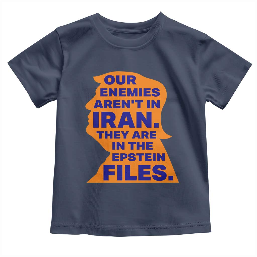 Our Enemies Aren't In Iran Toddler T Shirt Epstein Files Silhouette Political Satire
