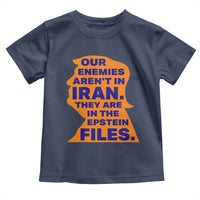 Our Enemies Aren't In Iran Toddler T Shirt Epstein Files Silhouette Political Satire
