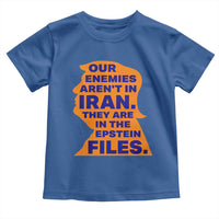 Our Enemies Aren't In Iran Toddler T Shirt Epstein Files Silhouette Political Satire