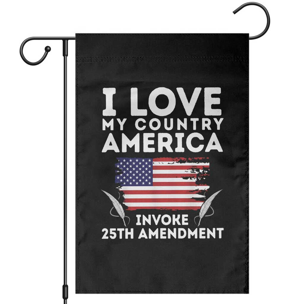 I Love My Country Invoke 25th Amendment Garden Flag Distressed Flag Patriotic Political Satire