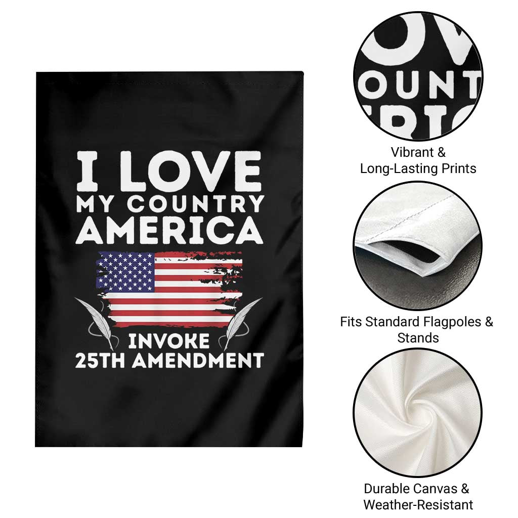I Love My Country Invoke 25th Amendment Garden Flag Distressed Flag Patriotic Political Satire