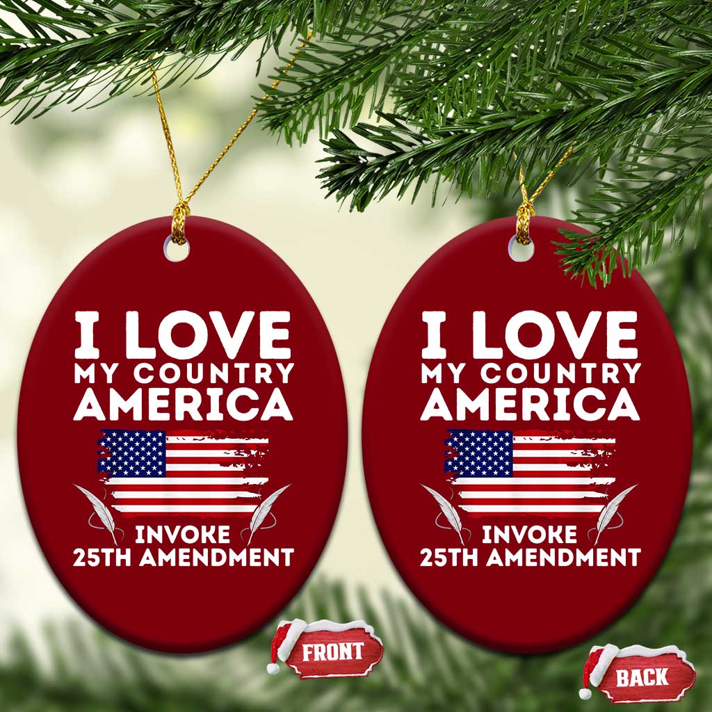 I Love My Country Invoke 25th Amendment Ceramic Ornament Distressed Flag Patriotic Political Satire
