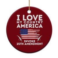 I Love My Country Invoke 25th Amendment Ceramic Ornament Distressed Flag Patriotic Political Satire