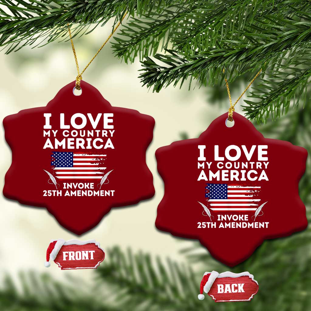 I Love My Country Invoke 25th Amendment Ceramic Ornament Distressed Flag Patriotic Political Satire