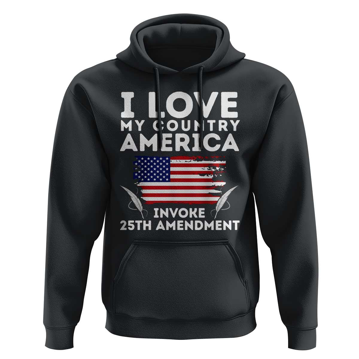 I Love My Country Invoke 25th Amendment Hoodie Distressed Flag Patriotic Political Satire
