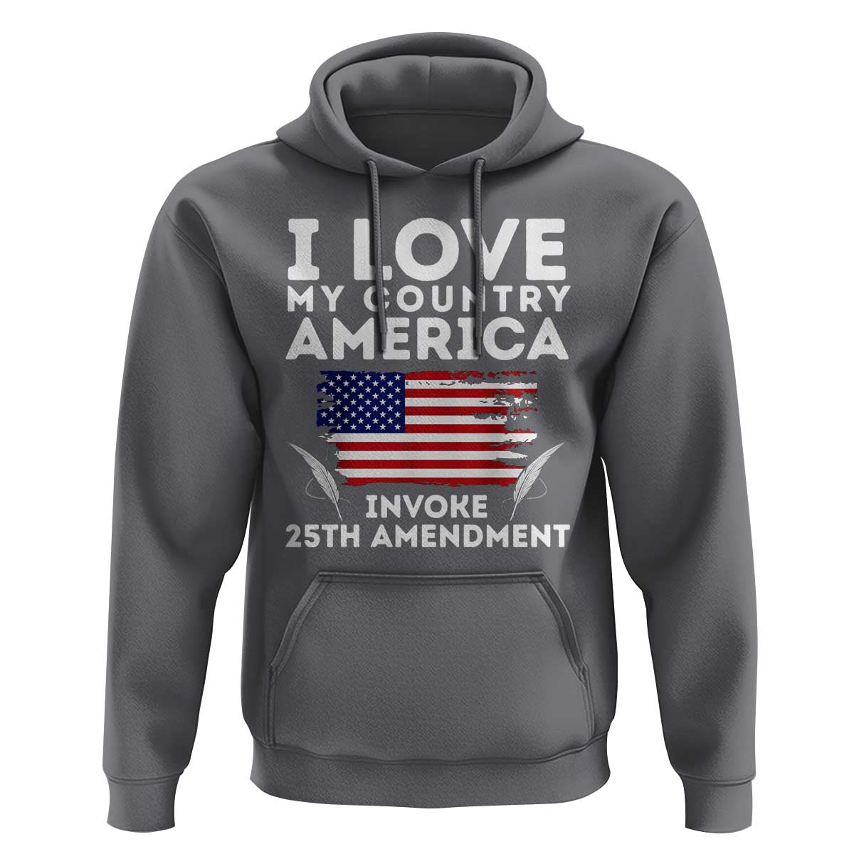 I Love My Country Invoke 25th Amendment Hoodie Distressed Flag Patriotic Political Satire