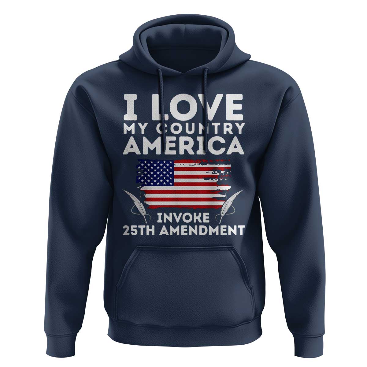 I Love My Country Invoke 25th Amendment Hoodie Distressed Flag Patriotic Political Satire