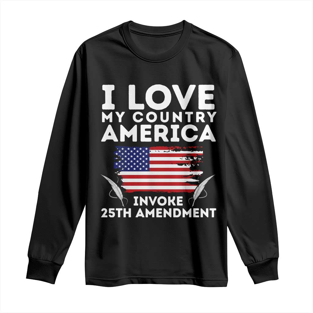 I Love My Country Invoke 25th Amendment Long Sleeve Shirt Distressed Flag Patriotic Political Satire