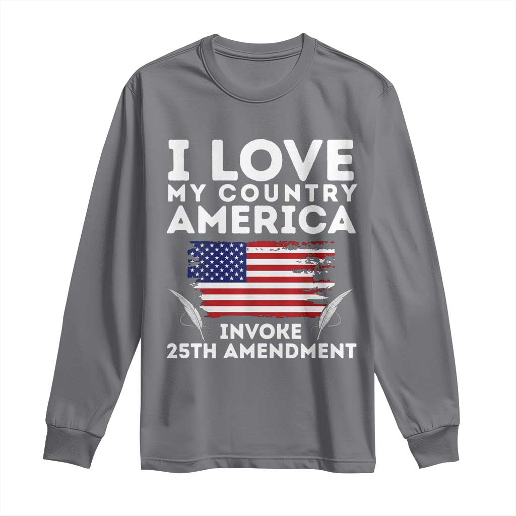 I Love My Country Invoke 25th Amendment Long Sleeve Shirt Distressed Flag Patriotic Political Satire