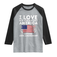 I Love My Country Invoke 25th Amendment Raglan Shirt Distressed Flag Patriotic Political Satire