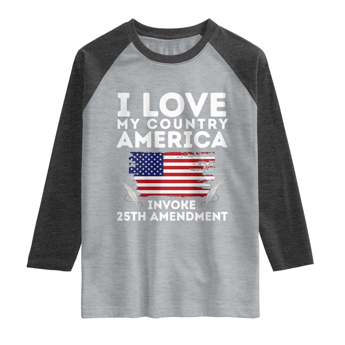 I Love My Country Invoke 25th Amendment Raglan Shirt Distressed Flag Patriotic Political Satire