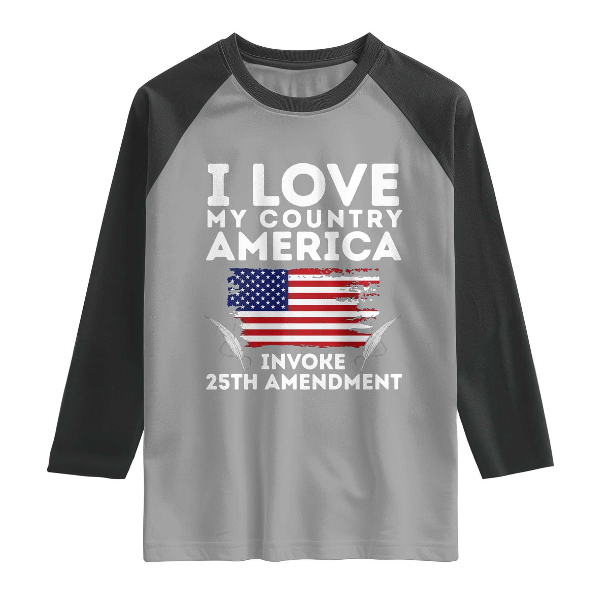 I Love My Country Invoke 25th Amendment Raglan Shirt Distressed Flag Patriotic Political Satire