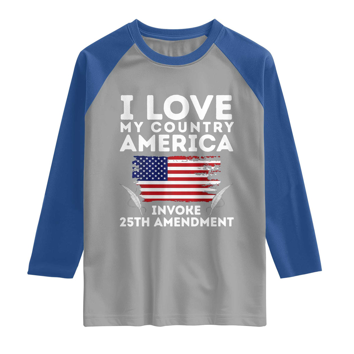 I Love My Country Invoke 25th Amendment Raglan Shirt Distressed Flag Patriotic Political Satire