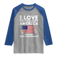 I Love My Country Invoke 25th Amendment Raglan Shirt Distressed Flag Patriotic Political Satire