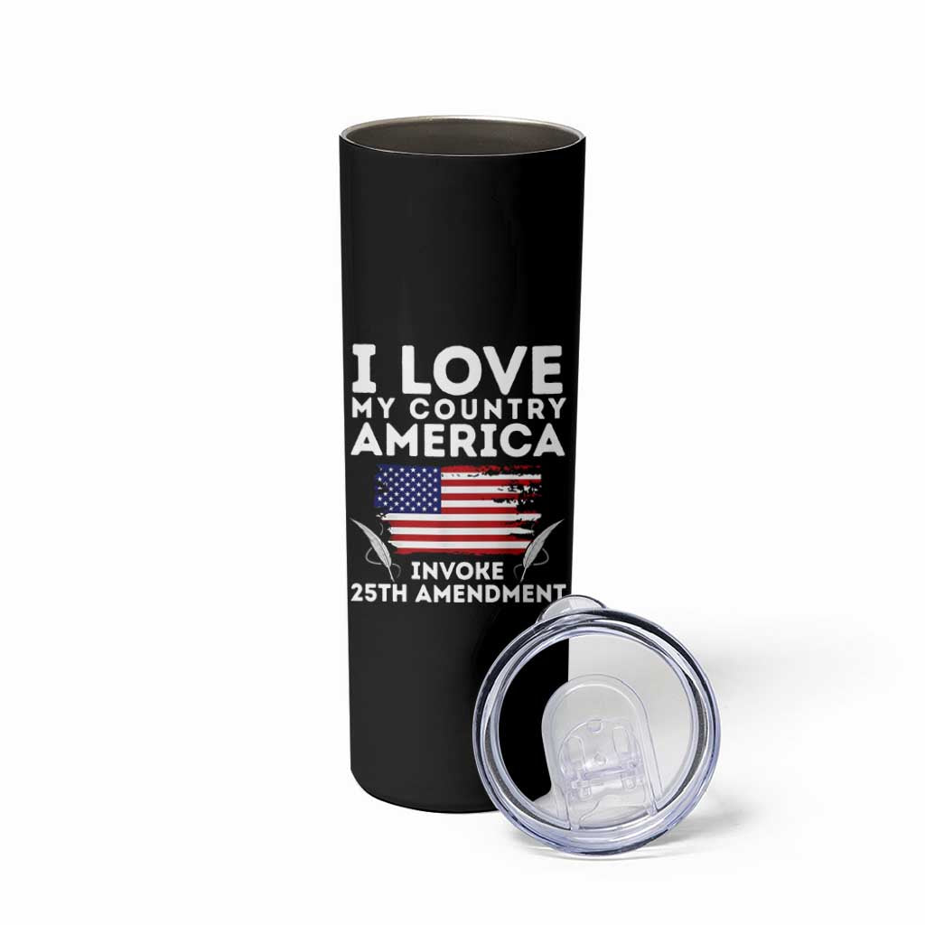 I Love My Country Invoke 25th Amendment Skinny Tumbler Distressed Flag Patriotic Political Satire
