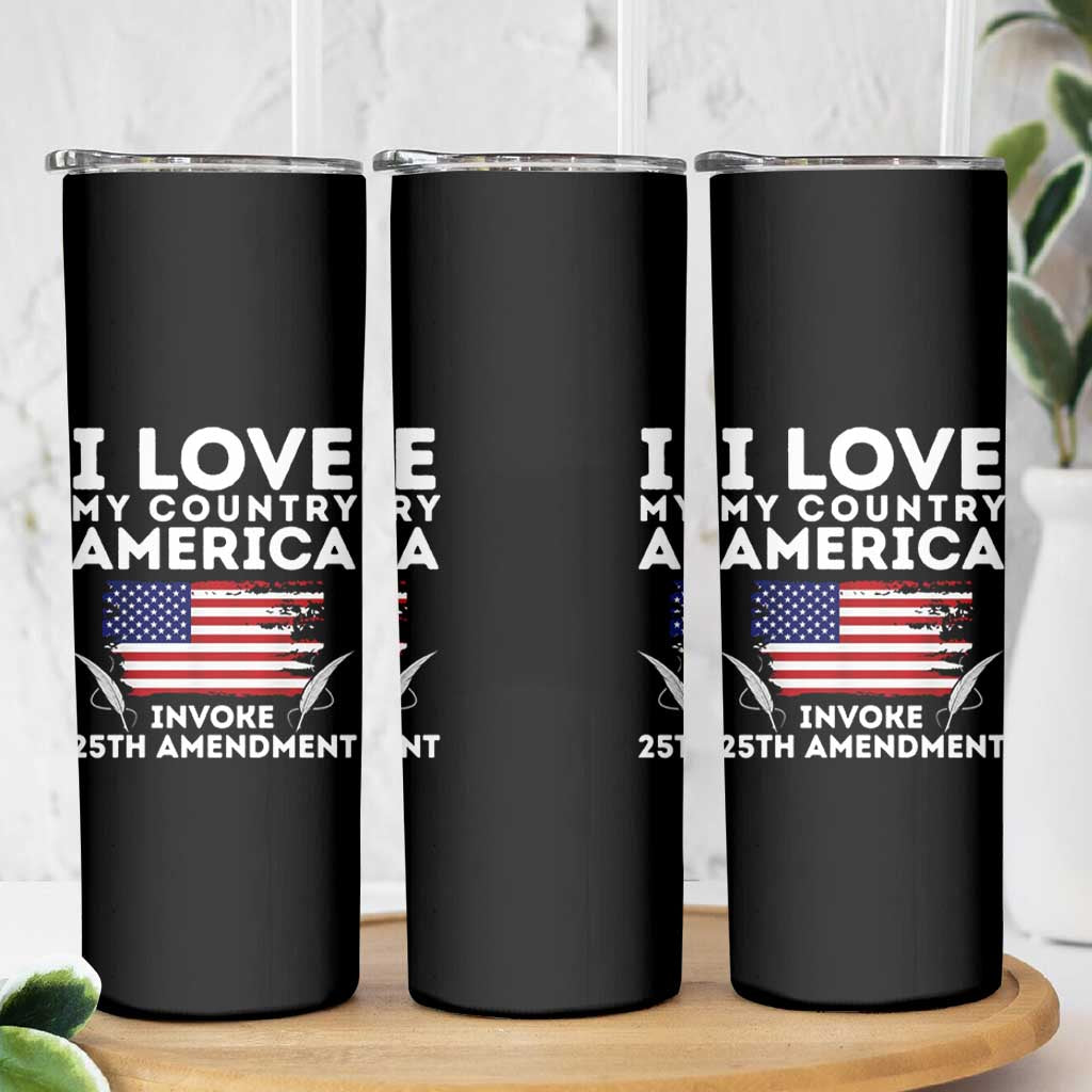 I Love My Country Invoke 25th Amendment Skinny Tumbler Distressed Flag Patriotic Political Satire