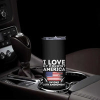I Love My Country Invoke 25th Amendment Skinny Tumbler Distressed Flag Patriotic Political Satire