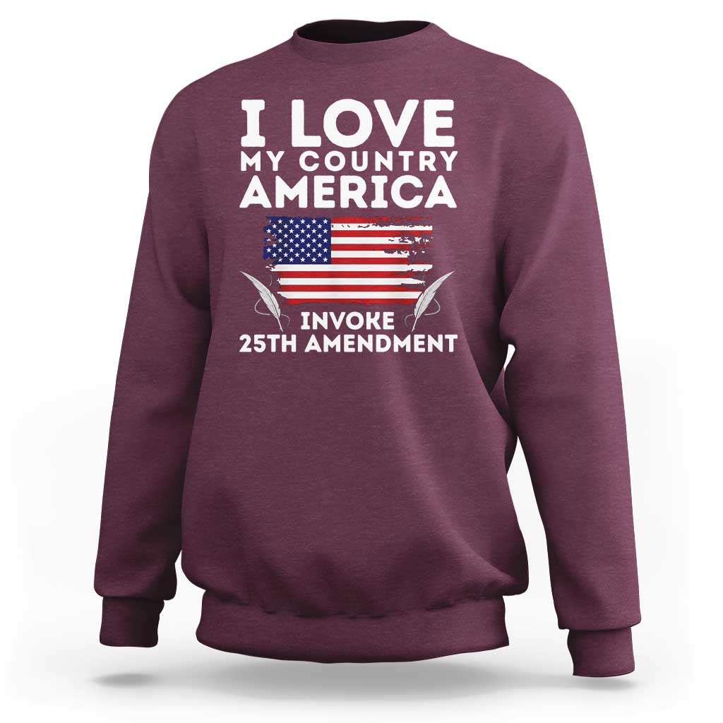 I Love My Country Invoke 25th Amendment Sweatshirt Distressed Flag Patriotic Political Satire