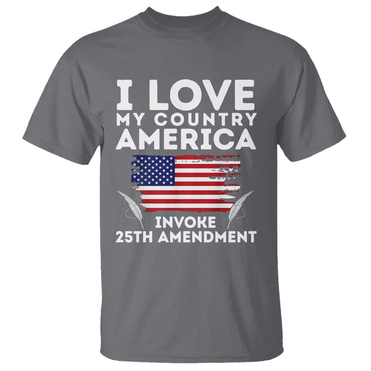 I Love My Country Invoke 25th Amendment T Shirt Distressed Flag Patriotic Political Satire