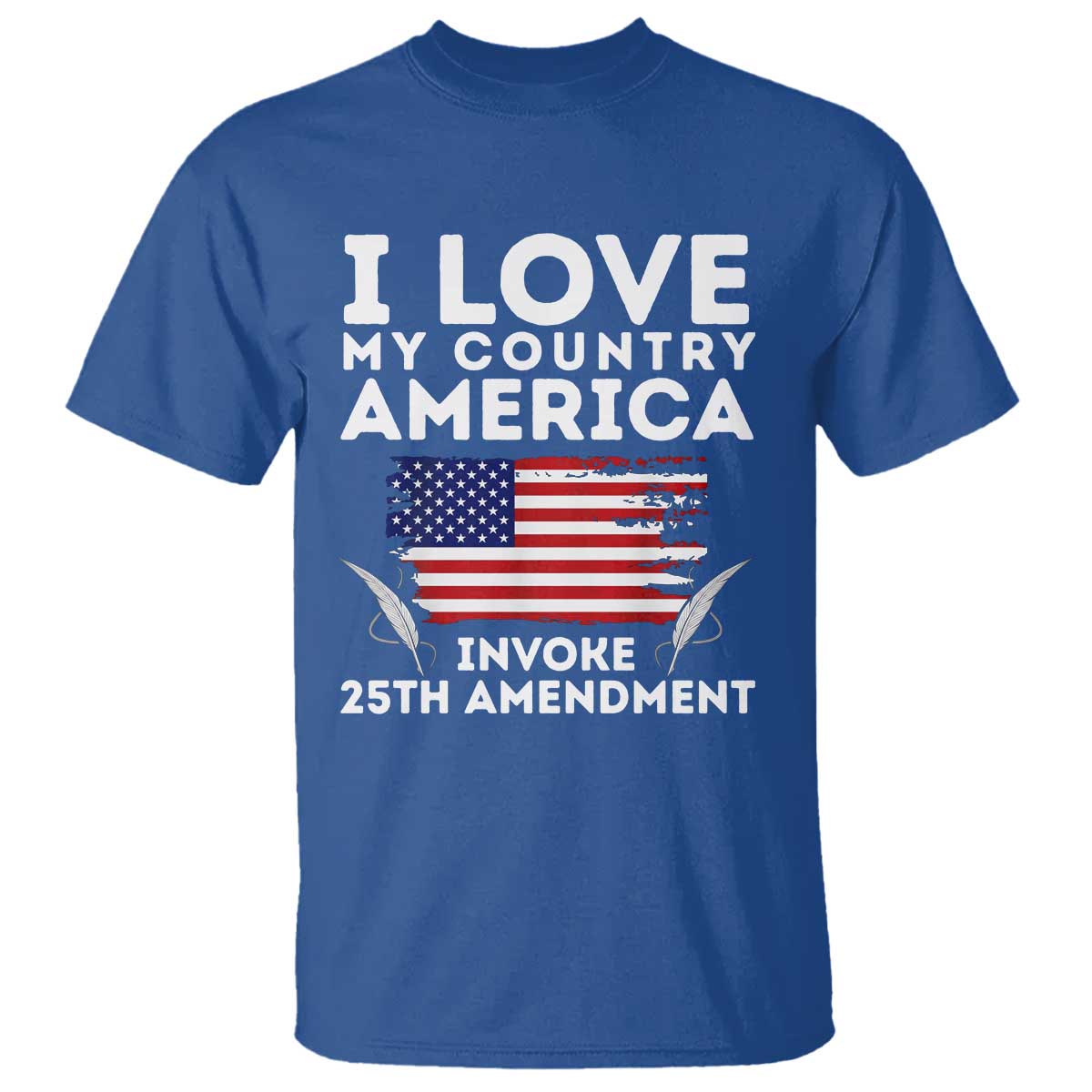I Love My Country Invoke 25th Amendment T Shirt Distressed Flag Patriotic Political Satire
