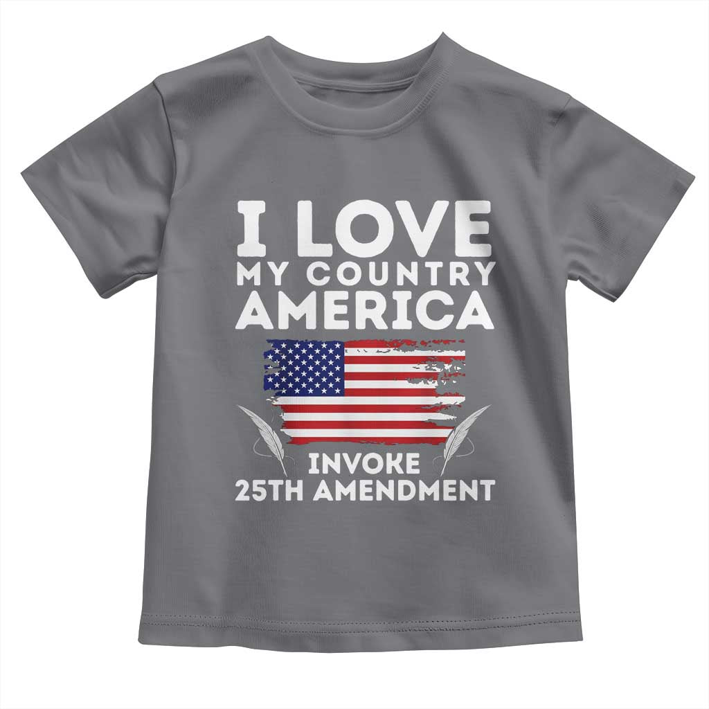 I Love My Country Invoke 25th Amendment Toddler T Shirt Distressed Flag Patriotic Political Satire