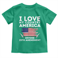 I Love My Country Invoke 25th Amendment Toddler T Shirt Distressed Flag Patriotic Political Satire