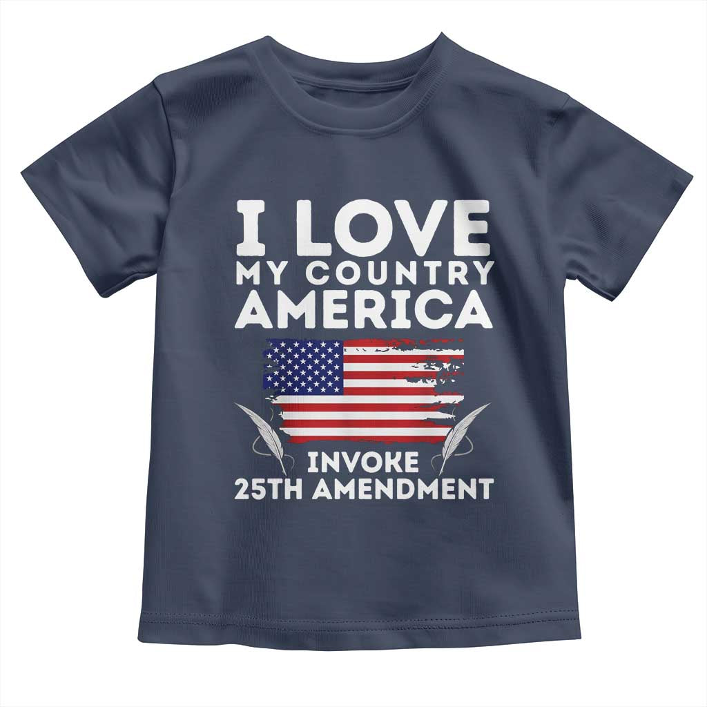 I Love My Country Invoke 25th Amendment Toddler T Shirt Distressed Flag Patriotic Political Satire