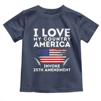 I Love My Country Invoke 25th Amendment Toddler T Shirt Distressed Flag Patriotic Political Satire