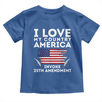 I Love My Country Invoke 25th Amendment Toddler T Shirt Distressed Flag Patriotic Political Satire