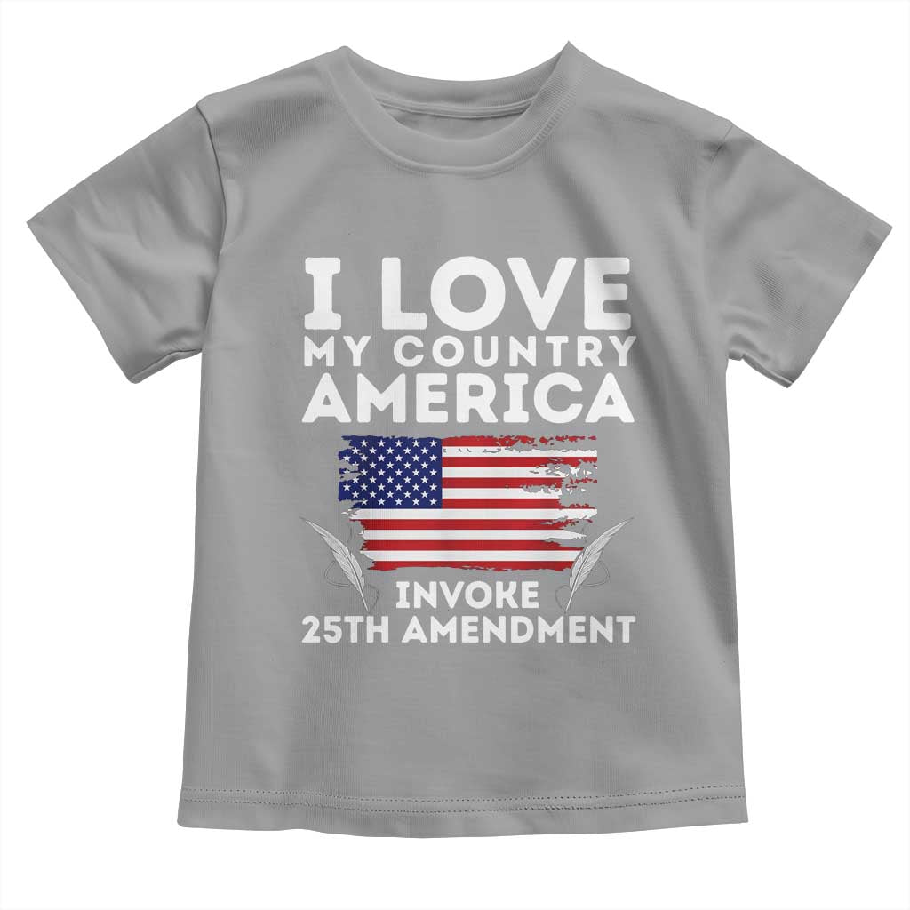 I Love My Country Invoke 25th Amendment Toddler T Shirt Distressed Flag Patriotic Political Satire