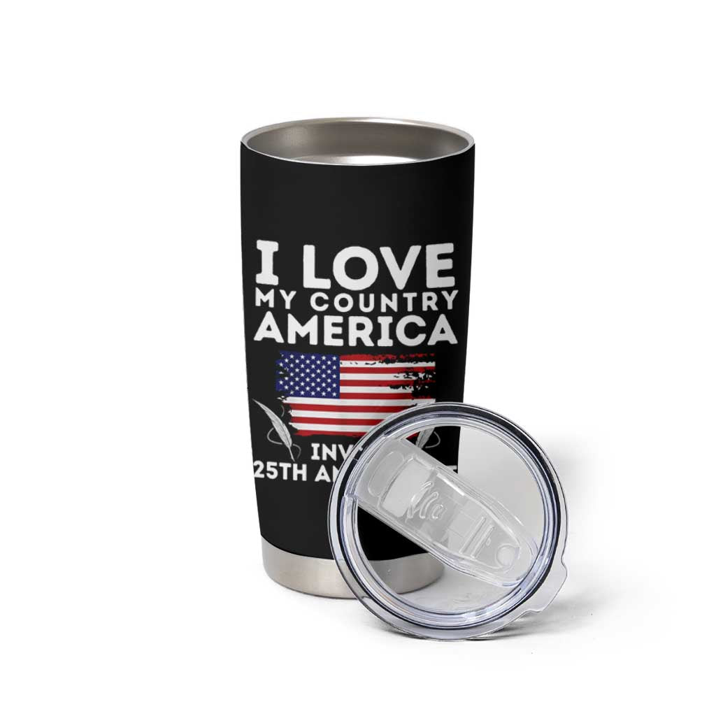 I Love My Country Invoke 25th Amendment Tumbler Cup Distressed Flag Patriotic Political Satire