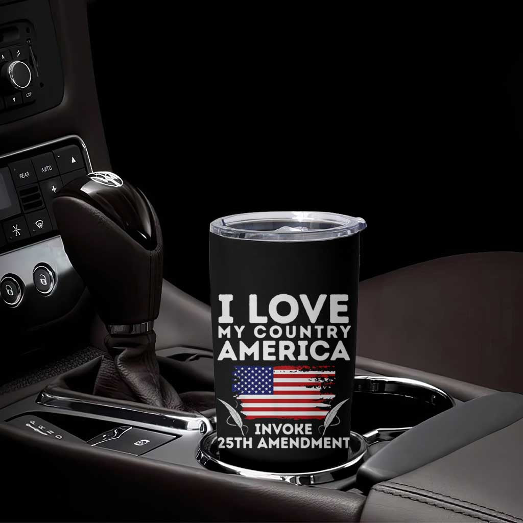 I Love My Country Invoke 25th Amendment Tumbler Cup Distressed Flag Patriotic Political Satire