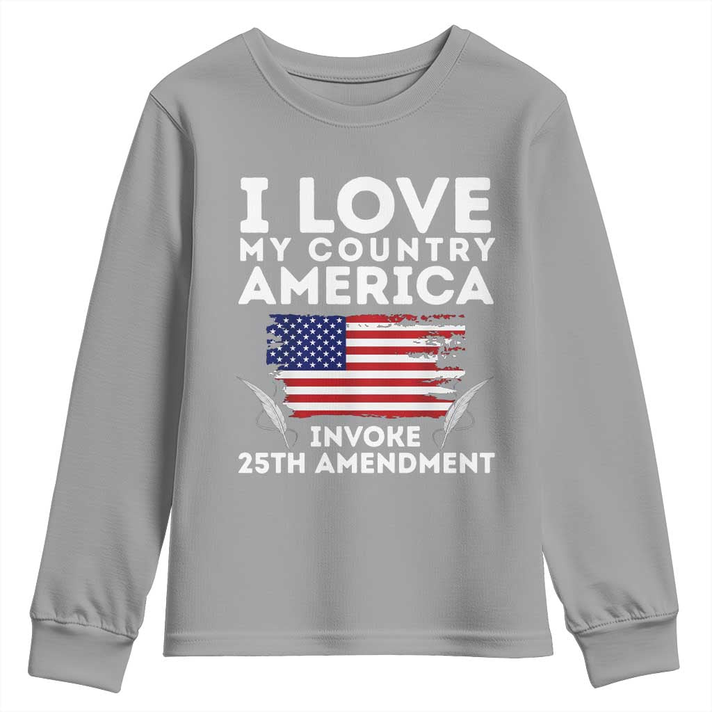 I Love My Country Invoke 25th Amendment Youth Sweatshirt Distressed Flag Patriotic Political Satire
