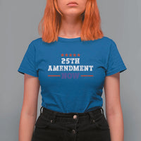 25th Amendment Now Patriotic T Shirt For Women Red White and Blue Political Satire