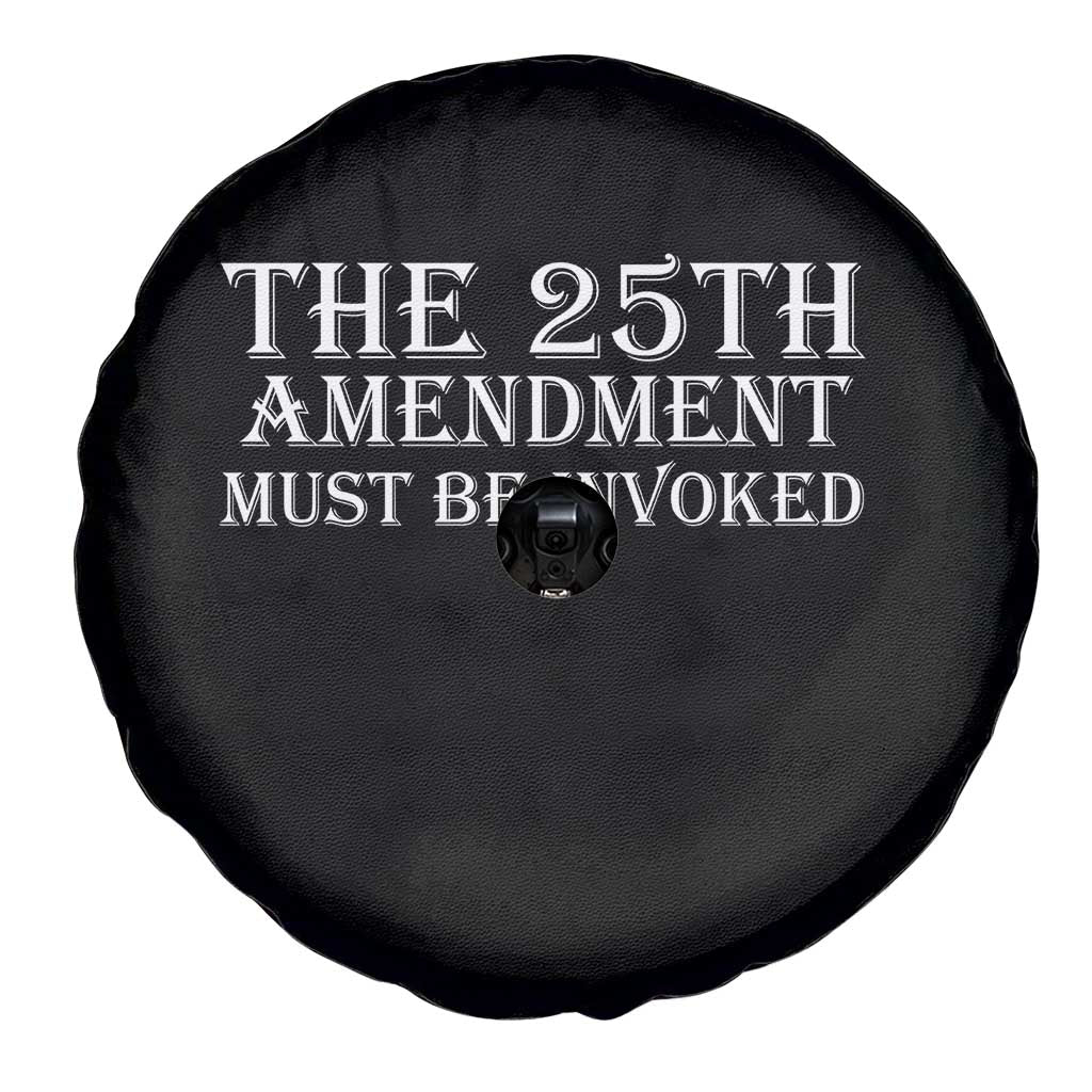 The 25th Amendment Must Be Invoked Spare Tire Cover Bold Typography Statement Patriotic Political Satire