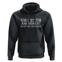 The 25th Amendment Must Be Invoked Hoodie Bold Typography Statement Patriotic Political Satire