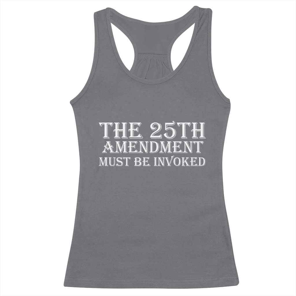The 25th Amendment Must Be Invoked Racerback Tank Top Bold Typography Statement Patriotic Political Satire