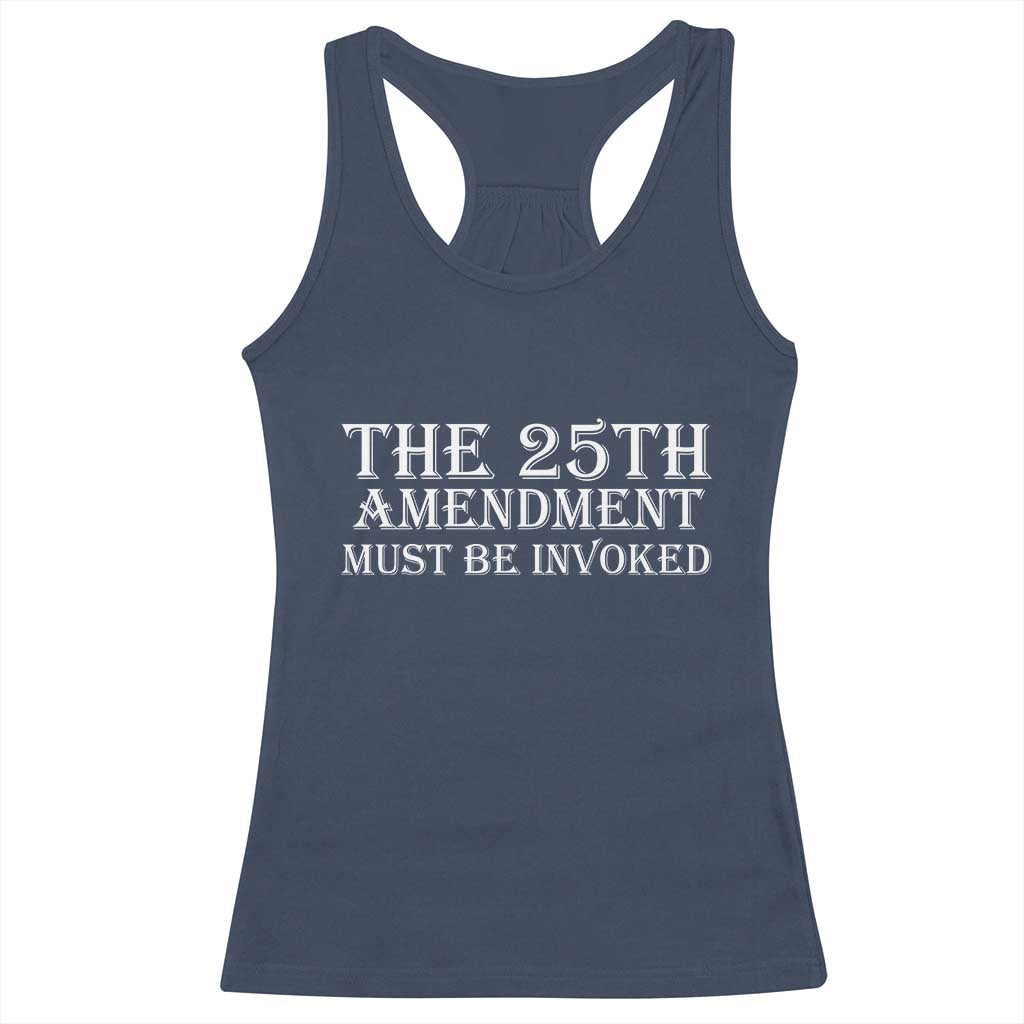 The 25th Amendment Must Be Invoked Racerback Tank Top Bold Typography Statement Patriotic Political Satire