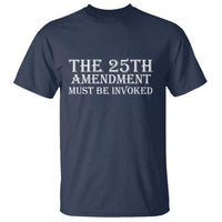 The 25th Amendment Must Be Invoked T Shirt Bold Typography Statement Patriotic Political Satire