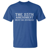 The 25th Amendment Must Be Invoked T Shirt Bold Typography Statement Patriotic Political Satire