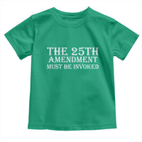 The 25th Amendment Must Be Invoked Toddler T Shirt Bold Typography Statement Patriotic Political Satire
