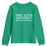 The 25th Amendment Must Be Invoked Youth Sweatshirt Bold Typography Statement Patriotic Political Satire
