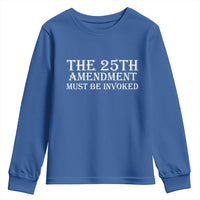 The 25th Amendment Must Be Invoked Youth Sweatshirt Bold Typography Statement Patriotic Political Satire
