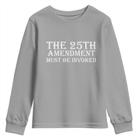 The 25th Amendment Must Be Invoked Youth Sweatshirt Bold Typography Statement Patriotic Political Satire