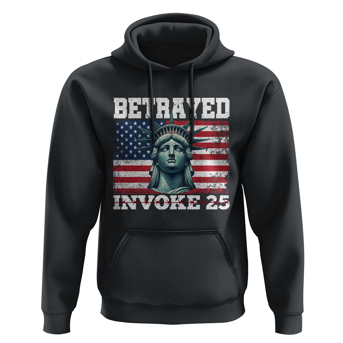 Betrayed Invoke 25 Statue of Liberty Crying Hoodie 25th Amendment Distressed Flag Political Satire Graphic