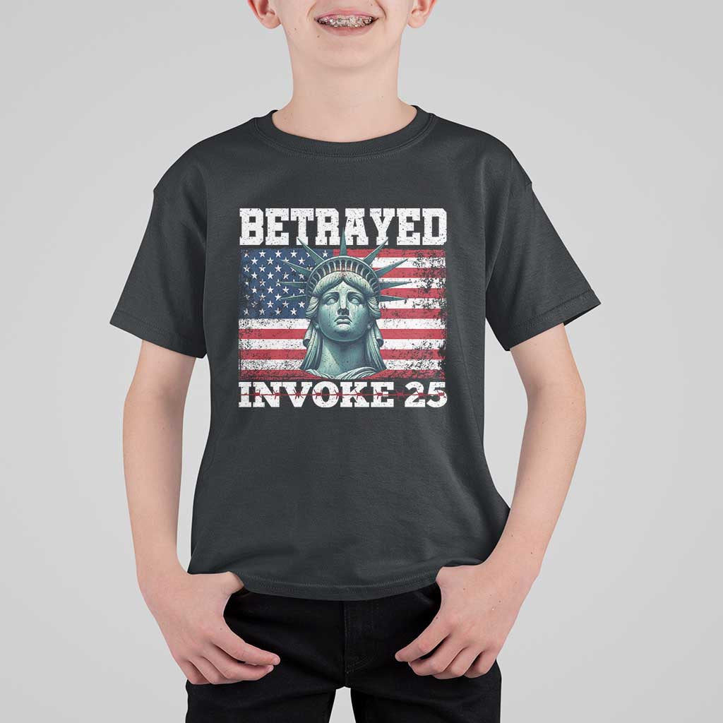 Betrayed Invoke 25 Statue of Liberty Crying T Shirt For Kid 25th Amendment Distressed Flag Political Satire Graphic
